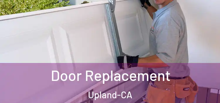  Door Replacement Upland-CA