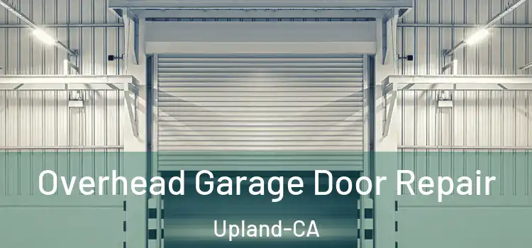  Overhead Garage Door Repair Upland-CA