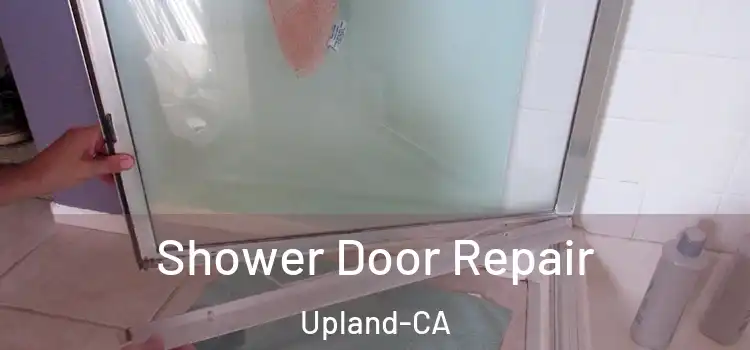  Shower Door Repair Upland-CA